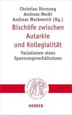 Bischöfe zwischen Autarkie und Kollegialität
