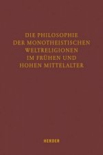 Die Philosophie der monotheistischen Weltreligionen im frühen und hohen Mittelalter