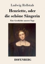 Henriette, oder die schoene Sangerin