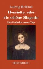 Henriette, oder die schoene Sangerin