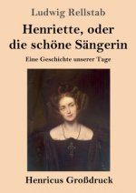 Henriette, oder die schoene Sangerin (Grossdruck)