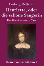 Henriette, oder die schoene Sangerin (Grossdruck)