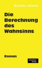 Die Berechnung des Wahnsinns