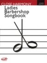 Close Harmony: The Novello Ladies Barbershop Songbook