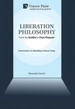 Liberation Philosophy: From the Buddha to Omar Khayyam