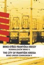 Brno-střed Františka Kressy / The City of František Kressa