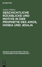 Geschichtliche Ruckblicke und Motive in der Prophetie des Amos, Hosea und Jesaja