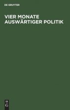 Vier Monate auswartiger Politik