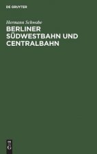 Berliner Sudwestbahn und Centralbahn