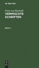 Ernst Von Houwald: Vermischte Schriften. Bdch. 1