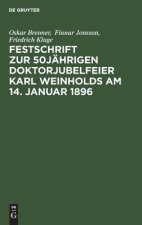 Festschrift Zur 50jahrigen Doktorjubelfeier Karl Weinholds Am 14. Januar 1896