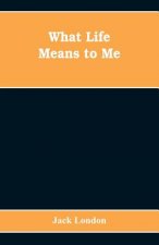 What Life Means to Me
