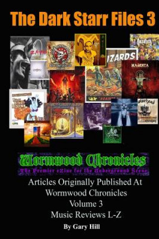Dark Starr Files 3: Articles Originally Published At Wormwood Chronicles Volume 3: The Music Reviews L-Z