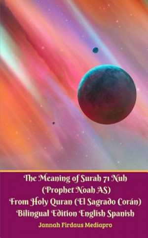 Meaning of Surah 71 Nuh (Prophet Noah AS) From Holy Quran (El Sagrado Coran) Bilingual Edition Standard Version