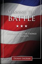 Winning the Battle: Becoming All the Things Life Expects