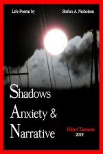 Shadows, Anxiety & Narrative: Life Poems