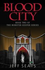 Blood City: Book Two Of The Monster Keeper Series