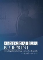 Restoration Blueprint: Helping Single Moms Heal, Hope, and Have their Dream Life
