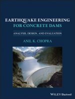 Earthquake Engineering for Concrete Dams - Analysis, Design, and Evaluation