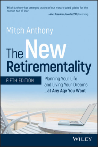 New Retirementality, Fifth Edition - Planning Your Life and Living Your Dreams...at Any Age You Want