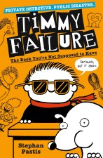 Timmy Failure: The Book You're Not Supposed to Have