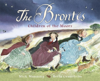 The Brontes - Children of the Moors (Mick Manning,Brita Granstroem)(Brožovaná)