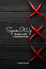 Spice It Up: Recipes with a Sensual Twist