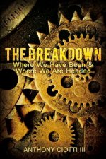 The Breakdown: Where We Have Been & Where We Are Headed