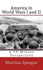 America in World Wars I and II: A 59-Minute Perspective