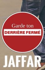Garde ton derriere ferme