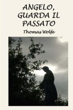 Angelo, Guarda Il Passato: La Storia Di Una Vita Sepolta
