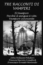 Tre racconti di vampiri: Il Vampiro - Perch? il sangue ? vita - Vampiro innocente