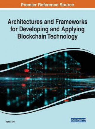 Architectures and Frameworks for Developing and Applying Blockchain Technology