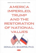 America Imperiled, Trump and the Restoration of National Values