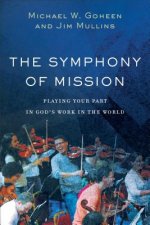 Symphony of Mission - Playing Your Part in God`s Work in the World