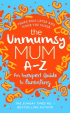 Unmumsy Mum A-Z - An Inexpert Guide to Parenting