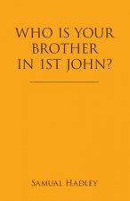 Who Is Your Brother in 1St John?