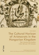 The Cultural Horizon of Aristocrats in the Hungarian Kingdom