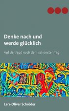 Denke nach und werde glucklich