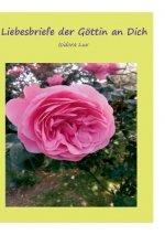 Liebesbriefe der Goettin an Dich