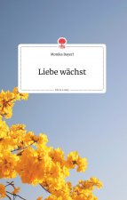 Liebe wachst. Life is a Story - story.one