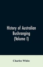 History of Australian bushranging (Volume I)