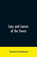 Lays and leaves of the forest; a collection of poems, and historical, genealogical & biographical essays and sketches, relating chiefly to men and thi