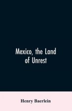 Mexico, the Land of Unrest