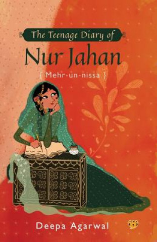 Teenage Diary of Nur Jahan {mehr-Un-Nissa}