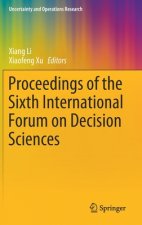Proceedings of the Sixth International Forum on Decision Sciences