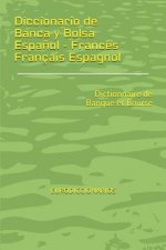 Diccionario de Banca y Bolsa Espa?ol - Francés Français Espagnol