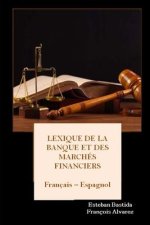 Lexique de la Banque et des Marchés Financiers Français - Espagnol
