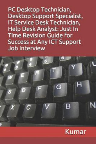 PC Desktop Technician, Desktop Support Specialist, It Service Desk Technician, Help Desk Analyst (Kumar)(Puha kötésű)