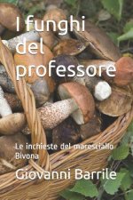 I Funghi del Professore: Le Inchieste del Maresciallo Bivona